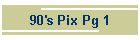 90's Pix Pg 1